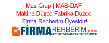 Mas+Grup+|+MAS-DAF+Makina+Düzce+Fabrika+Düzce Firma+Rehberim+Üyesidir!